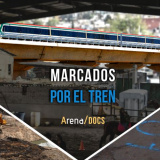 Arena Docs presenta los testimonios de vecinos que con sus casas pagan el precio del Tren México Toluca en 'Marcados por el tren'.