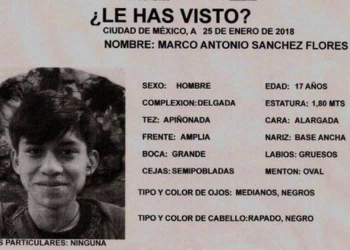 Marco Antonio Sánchez Flores, de 17 años desapareció el 23 de enero luego de ser detenido por policías en la delegación Azcapotzalco.